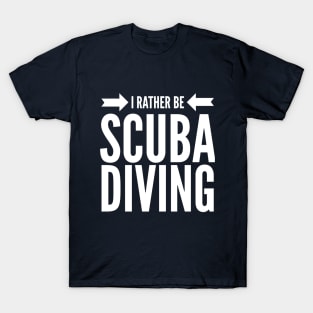 I'D RATHER BE SCUBA DIVING - SCUBA DIVING T-Shirt